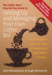 book The Coffee Boys' step-by-step guide to setting up and managing your own coffee bar: how to open a coffee bar that actually lasts and makes money