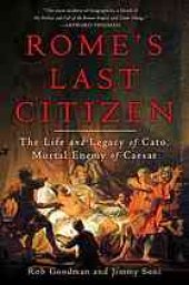 book Rome's Last Citizen: The Life and Legacy of Cato, Mortal Enemy of Caesar