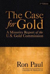 book The Case For Gold: A Minority Report of the U.S. Gold Commission