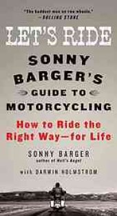 book Let's ride: Sonny Barger's guide to motorcycling ; [how to ride the right way - for life]