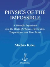 book Physics of the Impossible: A Scientific Exploration into the World of Phasers, Force Fields, Teleportation, and Time Travel