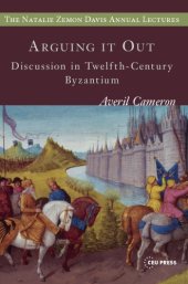 book Arguing it out: Discussion in Twelfth-Century Byzantium