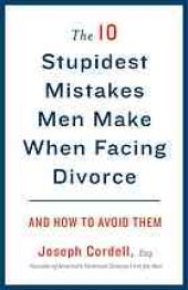 book The 10 stupidest mistakes men make when facing divorce and how to avoid them