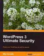 book WordPress 3 ultimate security protect your WordPress site and its network