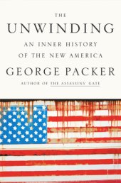 book The unwinding: an inner history of the new America