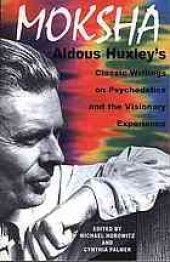 book Moksha: Aldous Huxley's classic writings on psychedelics and the visionary experience