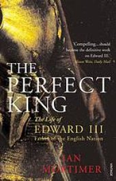 book The Perfect King: The Life of Edward III, Father of the English Nation