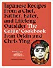 book The Gaijin Cookbook: Japanese Recipes from a Chef, Father, Eater, and Lifelong Outsider