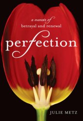 book Perfection: a memoir of betrayal and renewal