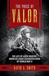 book The price of valor: the life of Audie Murphy, America's most decorated hero of World War II