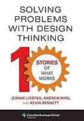 book Solving problems with design thinking: 10 stories of what works