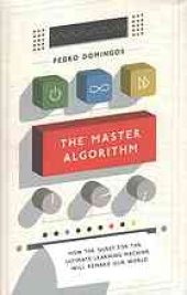 book The Master Algorithm: How the Quest for the Ultimate Learning Machine Will Remake Our World