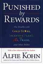 book Punished by rewards: the trouble with gold stars, incentive plans, A's, praise, and other bribes