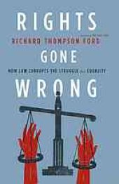 book Rights Gone Wrong: How Law Corrupts the Struggle for Equality