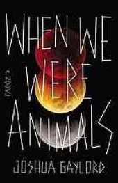 book When we were animals: a novel