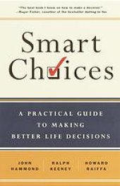 book Smart Choices: A Practical Guide to Making Better Decisions