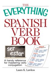 book The Everything Spanish Verb Book: a Handy Reference for Mastering Verb Conjugation