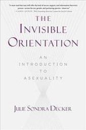 book The Invisible Orientation: An Introduction to Asexuality