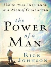 book Power of a Man, The: Using Your Influence as a Man of Character