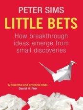 book Little Bets: How breakthrough ideas emerge from small discoveries