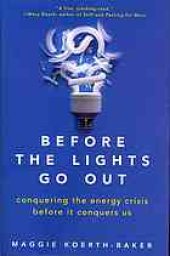 book Before the lights go out: conquering the energy crisis before it conquers us