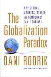 book The Globalization Paradox: Why Global Markets, States, and Democracy Can't Coexist