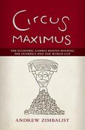 book Circus Maximus: The Economic Gamble Behind Hosting the Olympics and the World Cup