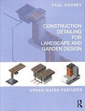 book Construction detailing for landscape and garden design: urban water features