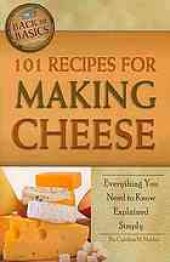 book 101 Recipes for Making Cheese: Everything You Need to Know Explained Simply