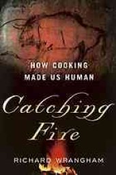 book Catching Fire: How Cooking Made Us Human