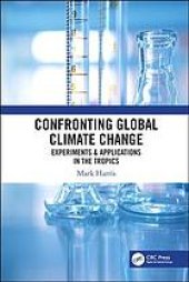 book Confronting global climate change: experiments and applications in the tropics