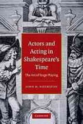 book Actors and acting in Shakespeare's time: the art of stage playing