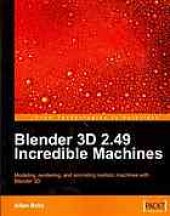 book Blender 3d 2.49 incredible machines: modeling, rendering, and animating realistic machines with Blender 3d