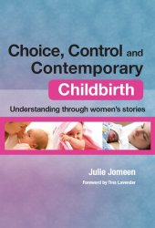 book Choice, control and contemporary childbirth: understanding through women's stories