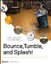 book Bounce, tumble, and splash!: simulating the physical world with Blender 3D. - Description based on print version record. - Includes index