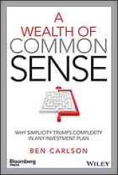 book A wealth of common sense: why simplicity trumps complexity in any investment plan