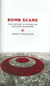 book Bomb scare: the history and future of nuclear weapons