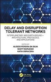 book Delay and disruption tolerant networks: interplanetary and earth-bound -- architecture, protocols, and applications