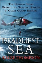 book Deadliest Sea: The Untold Story Behind the Greatest Rescue in Coast Guard History