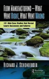 book Continuous-flow manufacturing--what went right, what went wrong: 101 mini-case studies that reveal lean's successes and failures