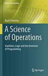 book A science of operations: machines, logic and the invention of programming