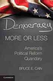 book Democracy More or Less: America's Political Reform Quandary