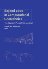 book Beyond 2000 in computational geotechnics: 10 years of PLAXIS International ; proceedings of the International Symposium beyond 2000 in Computational Geotechnics, Amsterdam, the Netherlands, 18-20 March 1999