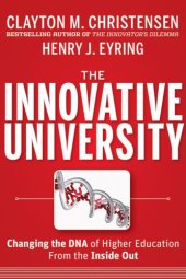 book The Innovative University: Changing the DNA of Higher Education from the Inside Out