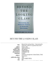 book Beyond the Looking Glass: Overcoming the Seductive Culture of Corporate Narcissism