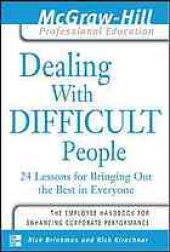 book Dealing with difficult people: 24 lessons for bringing out the best in everyone