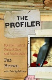 book The Profiler: My Life Hunting Serial Killers and Psychopaths