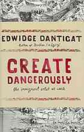 book Create Dangerously: The Immigrant Artist at Work