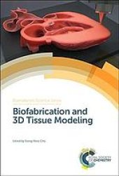 book Biomaterials science series. Volume 3, Biofabrication and 3D tissue modeling