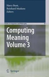 book Computing meaning / Vol. 3 / ed. by Harry Bunt and Reinhard Muskens